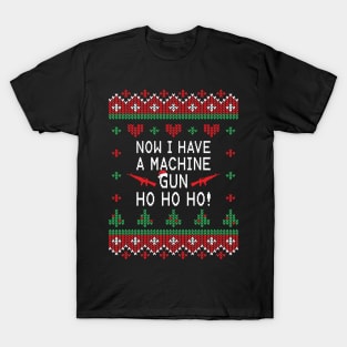 Now I have A Machine Gun Ho Ho Ho T-Shirt